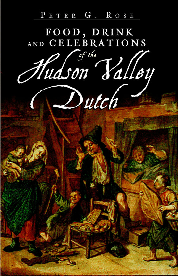 Food, Drink and Celebrations of the Hudson Valley Dutch