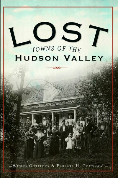 Lost Towns of the Hudson Valley