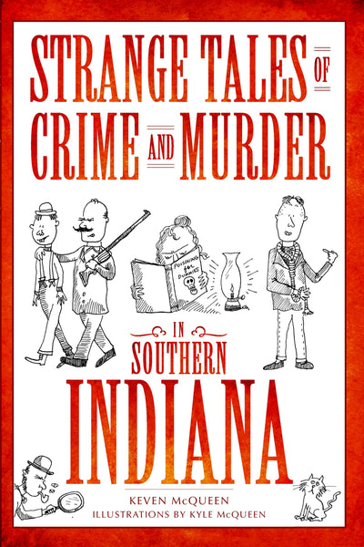 Strange Tales of Crime and Murder in Southern Indiana