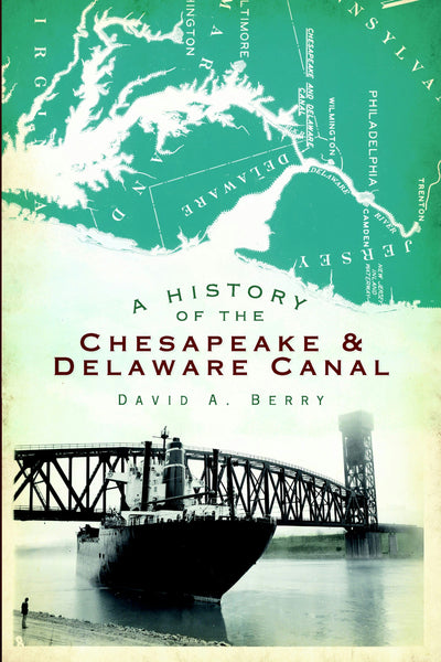 A History of the Chesapeake & Delaware Canal