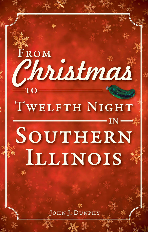 From Christmas to Twelfth Night in Southern Illinois