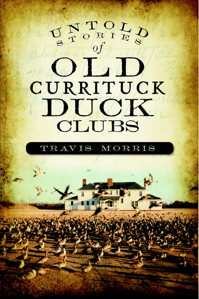 Untold Stories of Old Currituck Duck Clubs