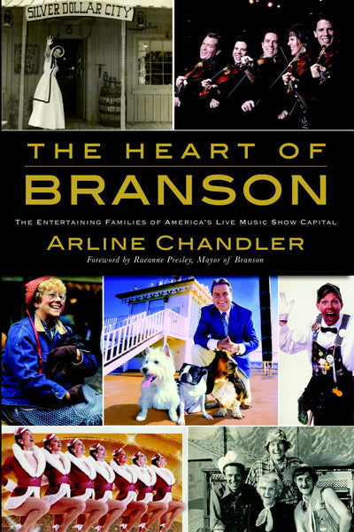 The Heart of Branson: The Entertaining Families of America's Live Music Show Capital