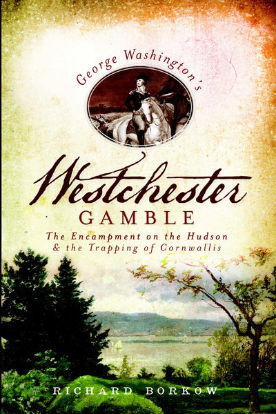 George Washington's Westchester Gamble: