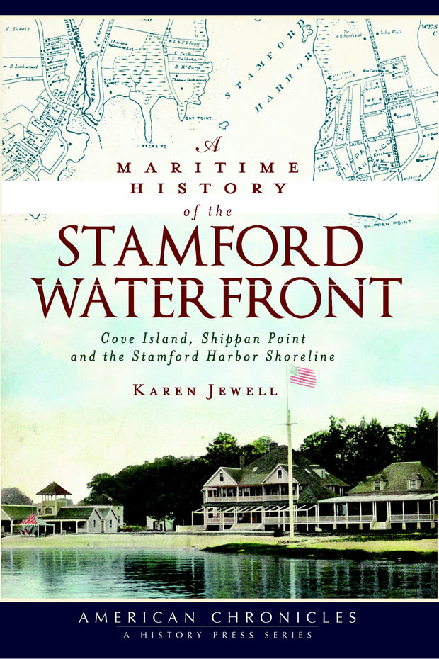 A Maritime History of the Stamford Waterfront: Cove Island, Shippan Point and the Stamford Harbor Shoreline