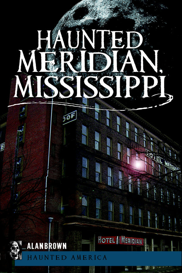 Haunted Meridian, Mississippi