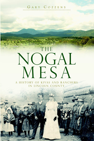 The Nogal Mesa: A History of Kivas and Ranchers in Lincoln County