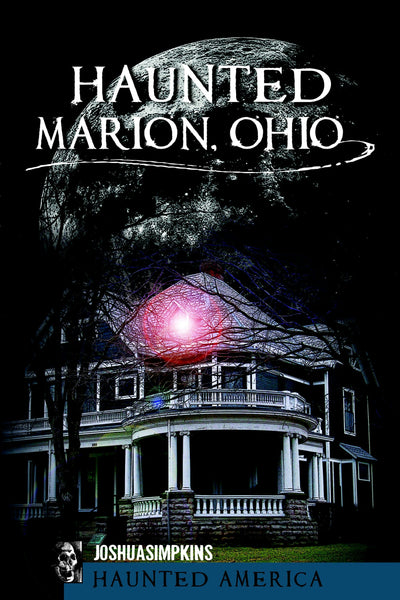 Haunted Marion, Ohio