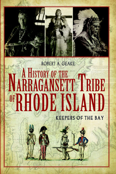 A History of the Narragansett Tribe of Rhode Island: Keepers of the Bay