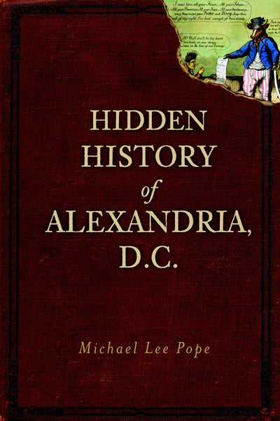 Hidden History of Alexandria, D.C.