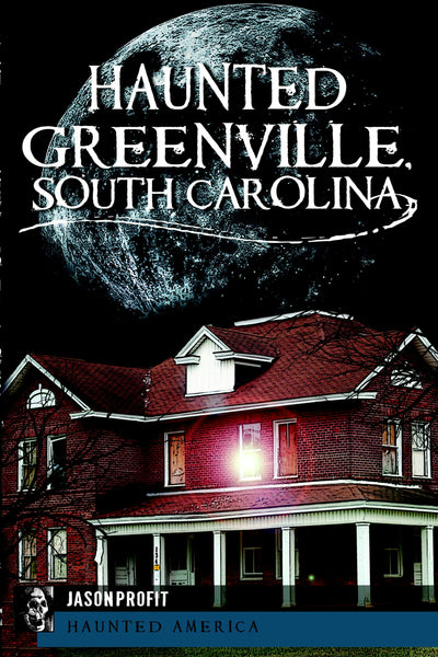 Haunted Greenville, South Carolina