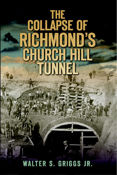 The Collapse of Richmond's Church Hill Tunnel