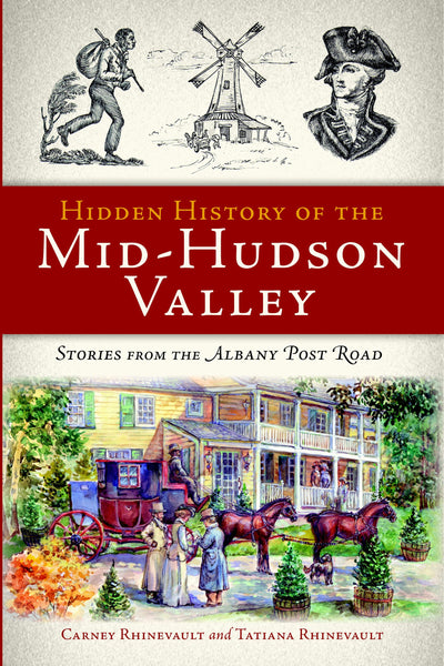 Hidden History of the Mid-Hudson Valley