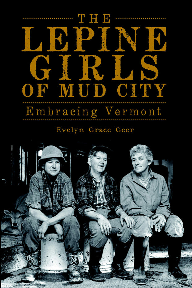 The Lepine Girls of Mud City: Embracing Vermont