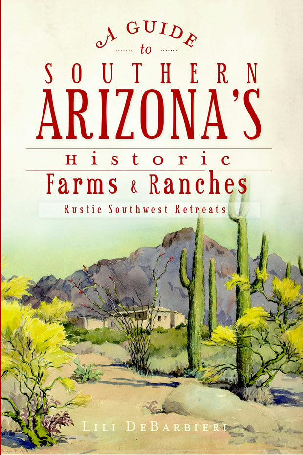 A Guide to Southern Arizona's Historic Farms & Ranches