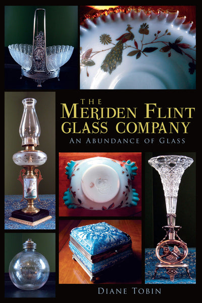 The Meriden Flint Glass Company: An Abundance of Glass