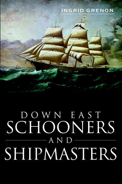 Down East Schooners and Shipmasters