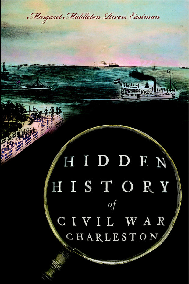 Hidden History of Civil War Charleston