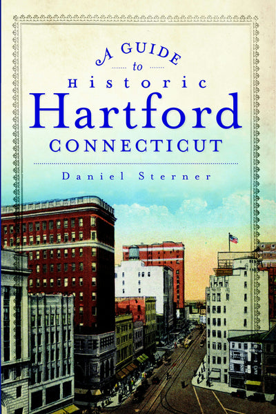 A Guide to Historic Hartford, Connecticut