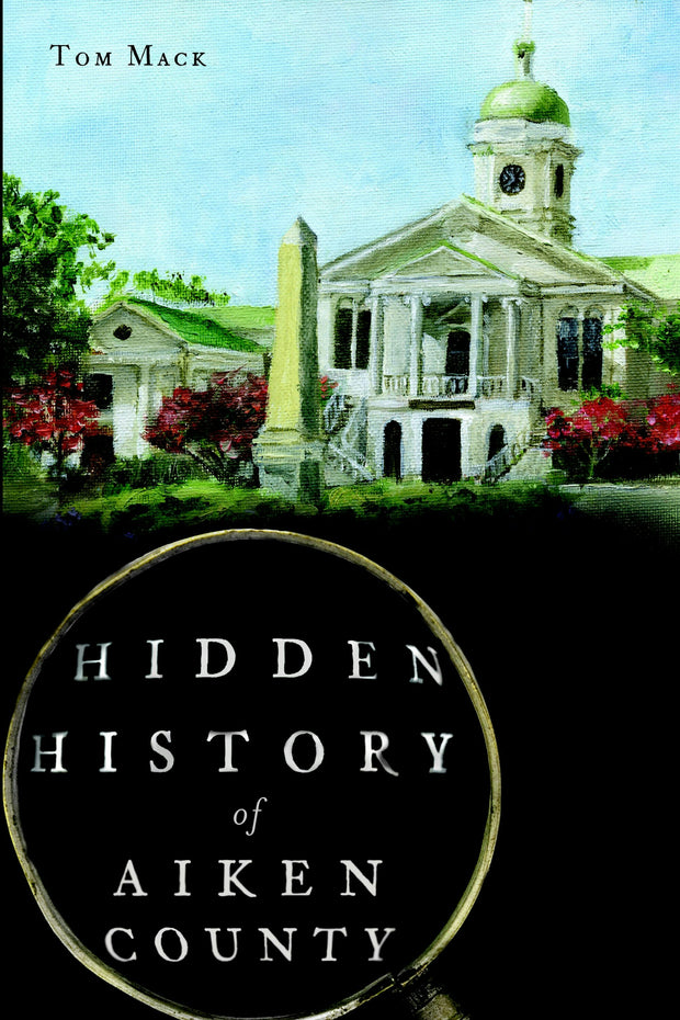 Hidden History of Aiken County