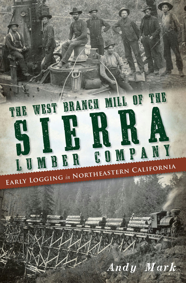 The West Branch Mill of the Sierra Lumber Company: Early Logging in Northeastern California