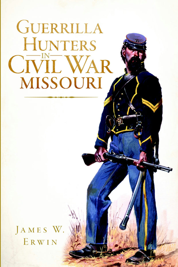 Guerrilla Hunters in Civil War Missouri