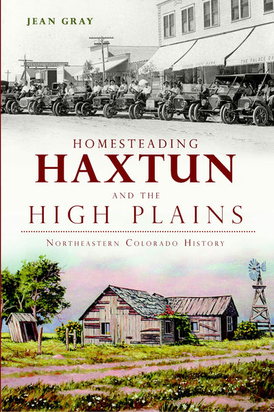 Homesteading Haxtun and the High Plains:
