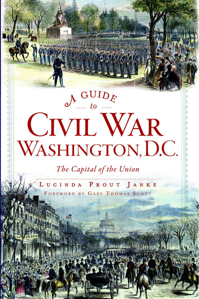 A Guide to Civil War Washington, D.C.