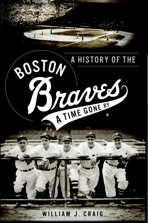 A History of the Boston Braves: A Time Gone By