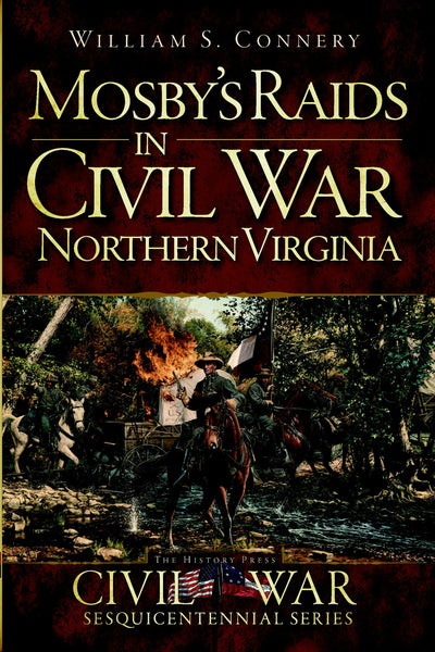 Mosby's Raids in Civil War Northern Virginia