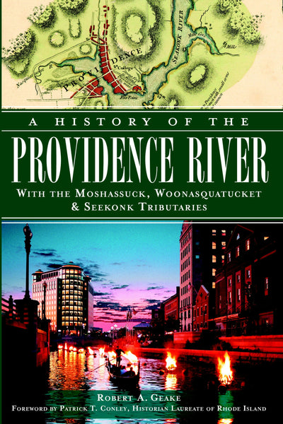 A History of the Providence River: With the Moshassuck, Woonasquatucket & Seekonk Tributaries