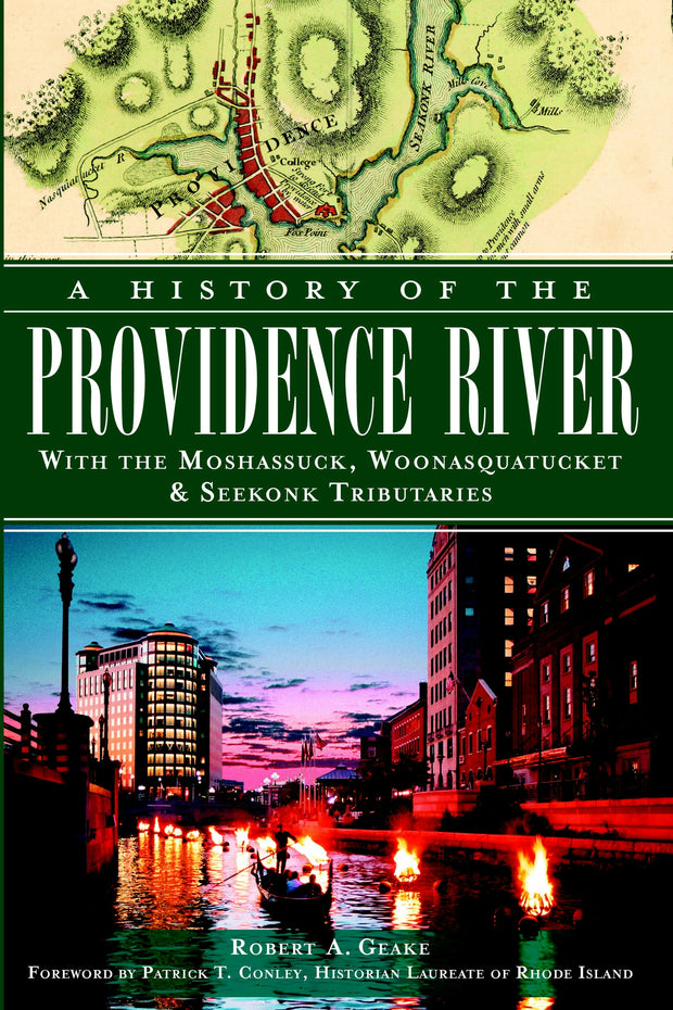 A History of the Providence River: With the Moshassuck, Woonasquatucket & Seekonk Tributaries