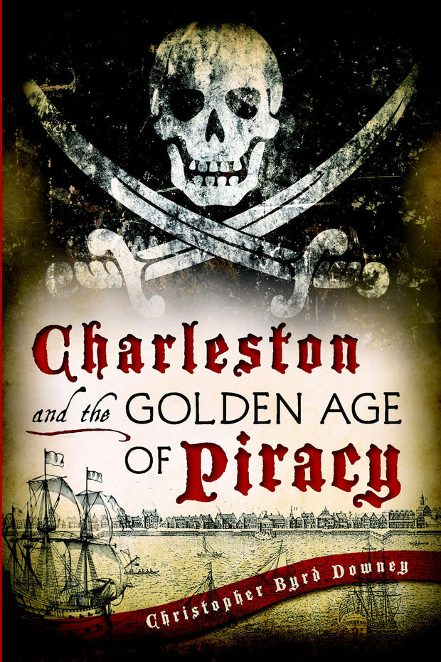 Charleston and the Golden Age of Piracy