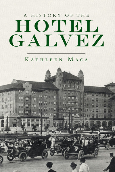 History of the Hotel Galvez, A