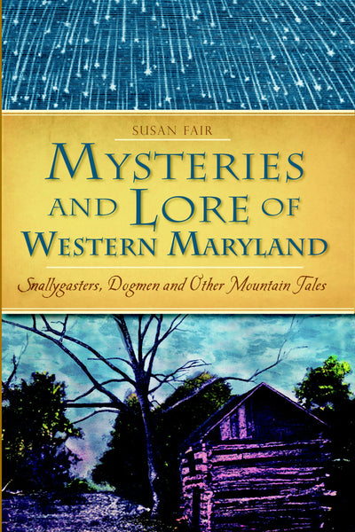 Mysteries and Lore of Western Maryland