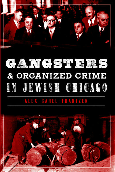 Gangsters and Organized Crime in Jewish Chicago