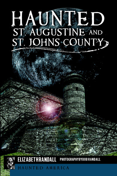 Haunted St. Augustine and St. Johns County