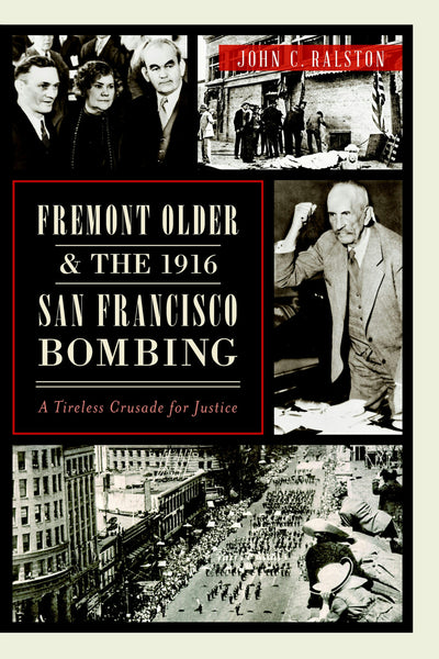 Fremont Older and the 1916 San Francisco Bombing: