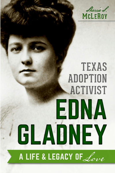 Texas Adoption Activist Edna Gladney