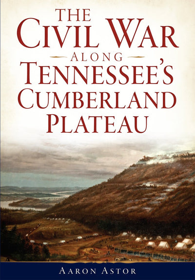 The Civil War along Tennessee's Cumberland Plateau