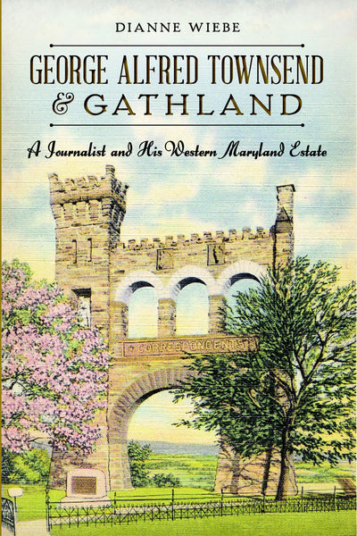 George Alfred Townsend and Gathland: