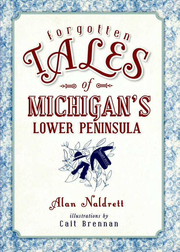 Forgotten Tales of Michigan's Lower Peninsula