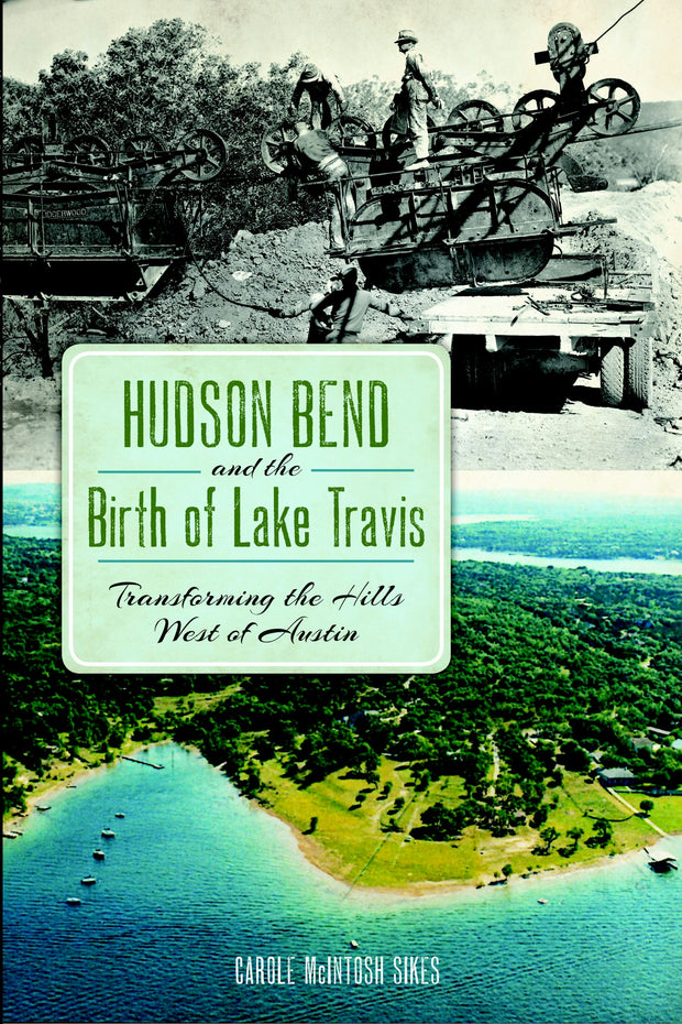 Hudson Bend and the Birth of Lake Travis: