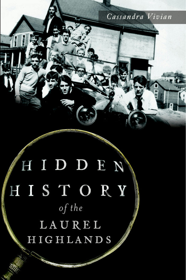 Hidden History of the Laurel Highlands