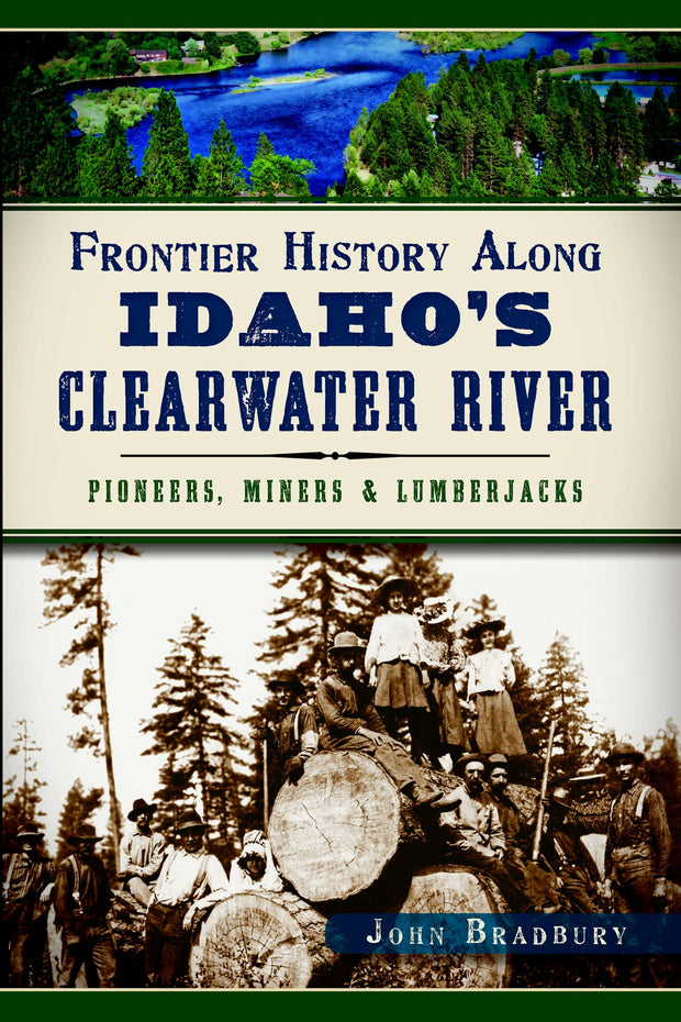 Frontier History Along Idaho's Clearwater River