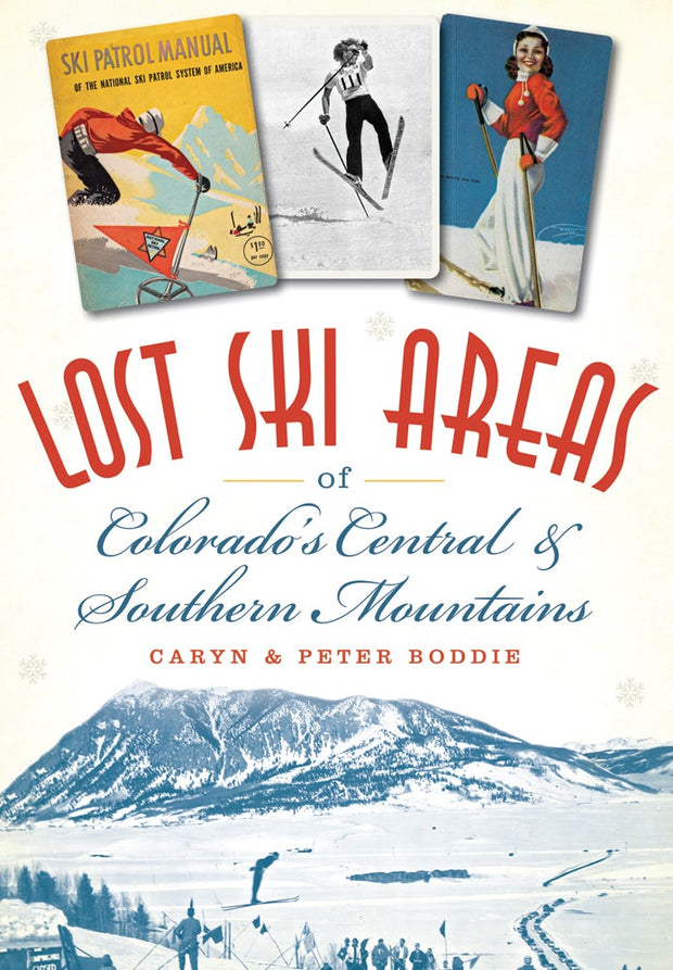 Lost Ski Areas of Colorado's Central and Southern Mountains