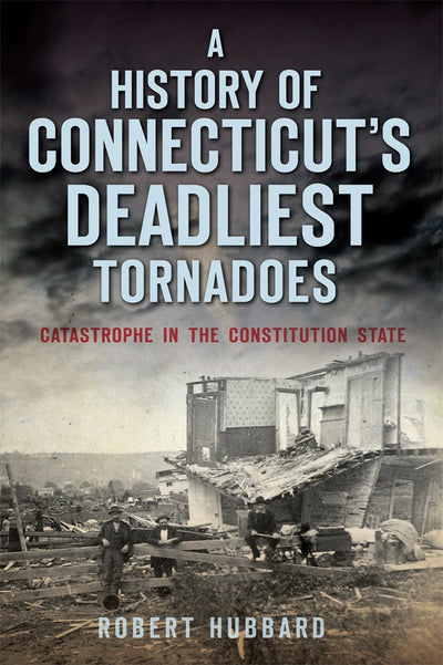 A History of Connecticut's Deadliest Tornadoes