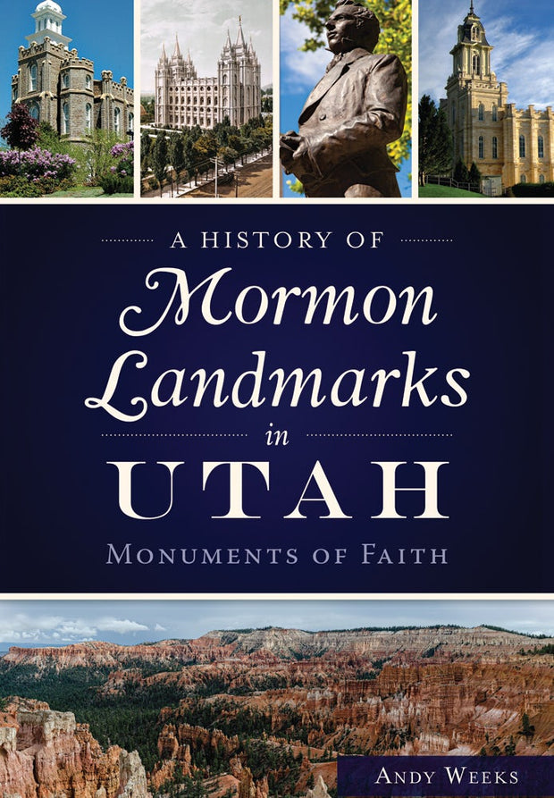 A History of Mormon Landmarks in Utah: