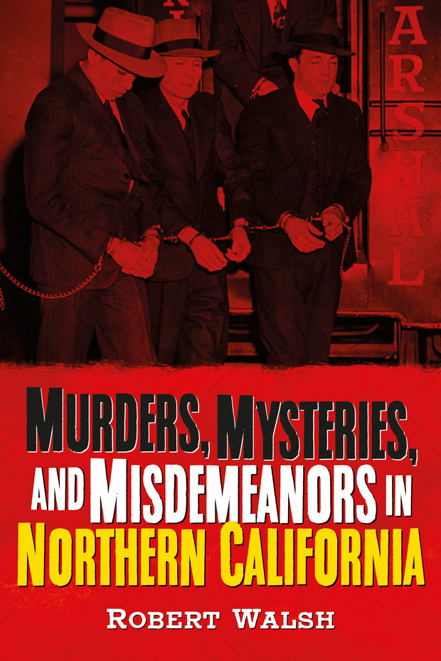 Murders, Mysteries, and Misdemeanors in Northern California