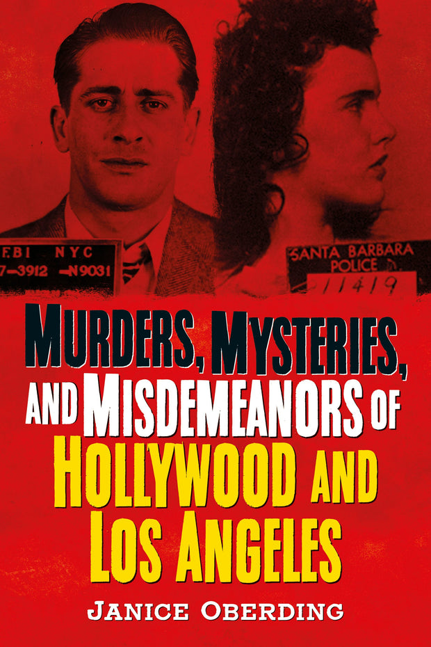 Murders, Mysteries, and Misdemeanors of Hollywood and Los Angeles